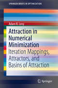 Attraction in Numerical Minimization: Iteration Mappings, Attractors, and Basins of Attraction (SpringerBriefs in Optimization)