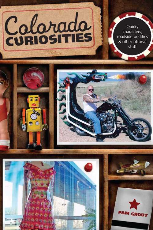 Book cover of Colorado Curiosities: Quirky characters, roadside oddities & other offbeat stuff (2nd Edition) (Curiosities Series)