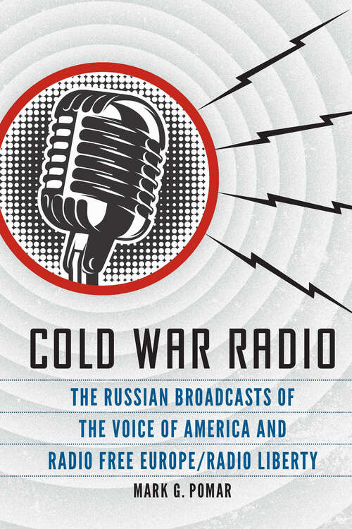 Book cover of Cold War Radio: The Russian Broadcasts of the Voice of America and Radio Free Europe/Radio Liberty