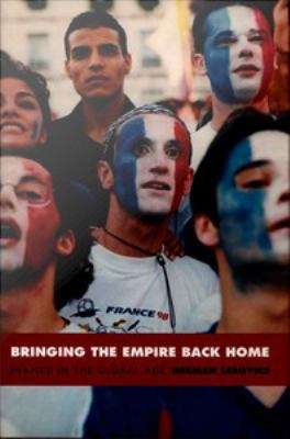 Book cover of Bringing the Empire Back Home: France in the Global Age
