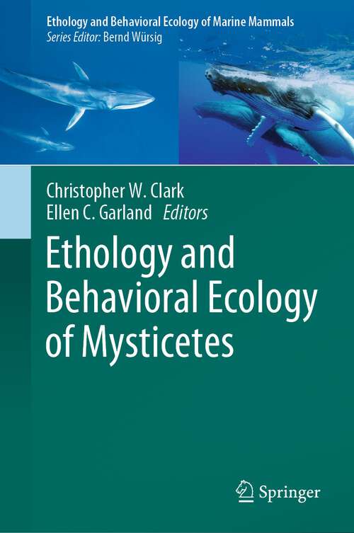 Ethology and Behavioral Ecology of Mysticetes (Ethology and Behavioral Ecology of Marine Mammals)