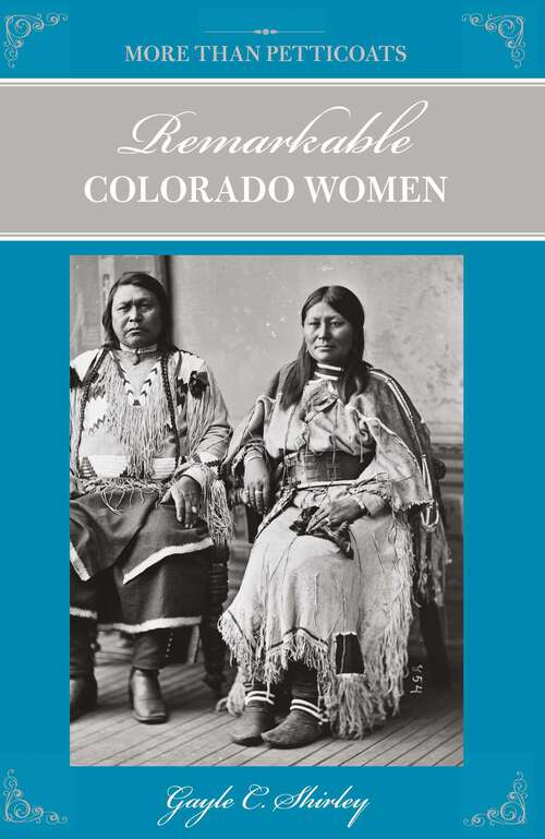 Book cover of Remarkable Colorado Women (2nd Edition) (More than Petticoats Series)