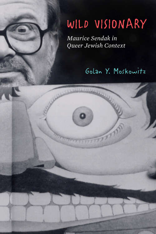 Book cover of Wild Visionary: Maurice Sendak in Queer Jewish Context (Stanford Studies in Jewish History and Culture)