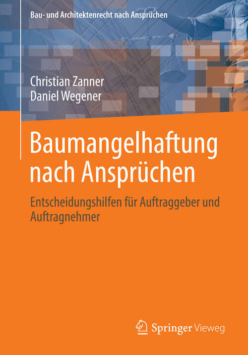 Book cover of Baumangelhaftung nach Ansprüchen: Entscheidungshilfen für Auftraggeber und Auftragnehmer (Bau- und Architektenrecht nach Ansprüchen)