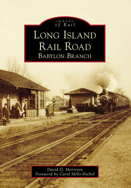 Long Island Rail Road: Babylon Branch (Images of Rail)