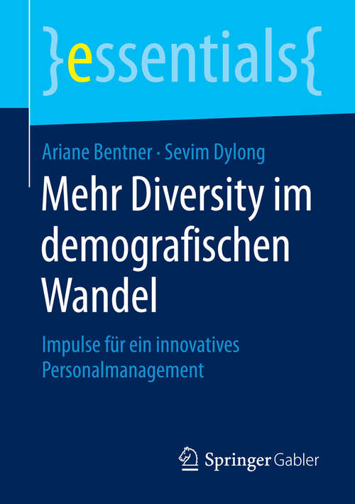 Book cover of Mehr Diversity im demografischen Wandel: Impulse für ein innovatives Personalmanagement (essentials)