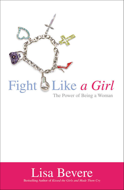 Book cover of Fight Like a Girl: The Power of Being a Woman