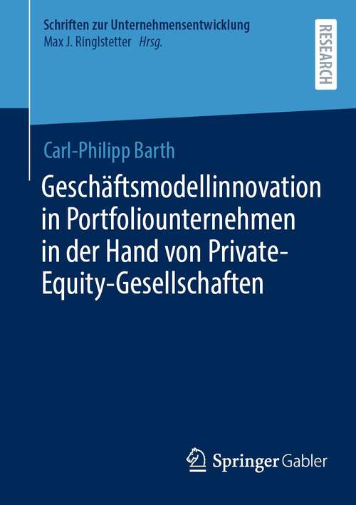 Geschäftsmodellinnovation in Portfoliounternehmen in der Hand von Private-Equity-Gesellschaften (Schriften zur Unternehmensentwicklung)