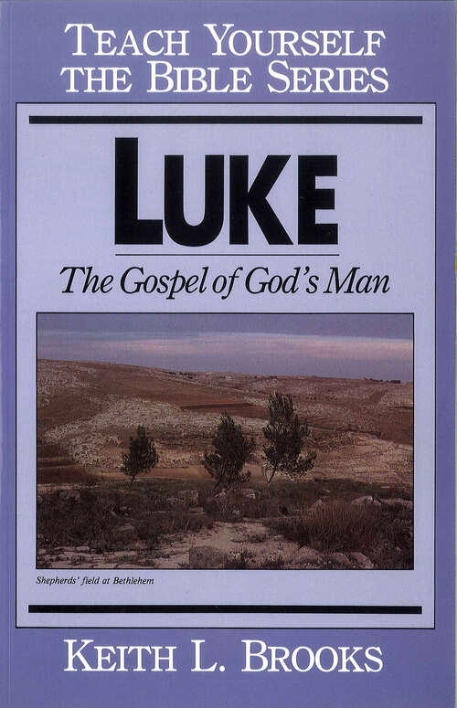 Luke- Teach Yourself the Bible Series: The Gospel of God's Man (Teach Yourself the Bible)