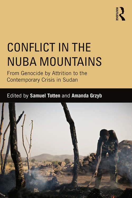 Conflict in the Nuba Mountains: From Genocide-by-Attrition to the Contemporary Crisis in Sudan