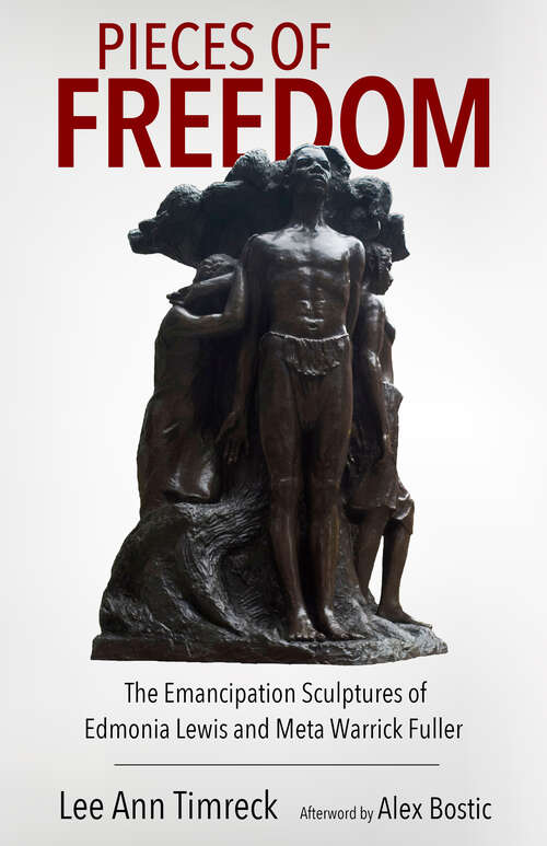 Book cover of Pieces of Freedom: The Emancipation Sculptures of Edmonia Lewis and Meta Warrick Fuller (EPUB Single) (Margaret Walker Alexander Series in African American Studies)