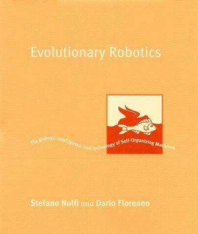 Book cover of Evolutionary Robotics: The Biology, Intelligence, and Technology Of Self-Organizing Machines