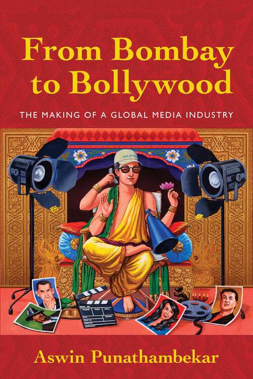 Book cover of From Bombay to Bollywood: The Making of a Global Media Industry (Postmillennial Pop #5)
