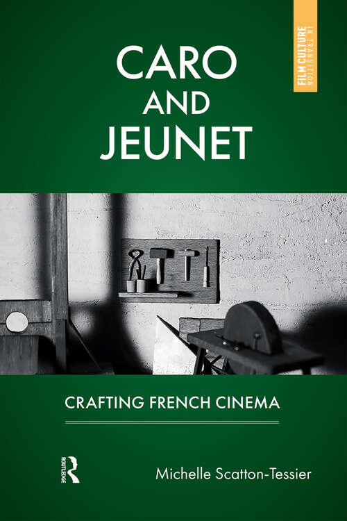 Book cover of Caro and Jeunet: Crafting French Cinema (1) (Film Culture in Transition)
