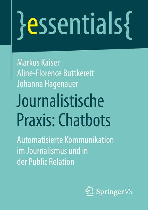 Journalistische Praxis: Automatisierte Kommunikation im Journalismus und in der Public Relation (essentials)