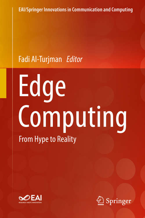 Book cover of Edge Computing: From Hype to Reality (1st ed. 2019) (EAI/Springer Innovations in Communication and Computing)