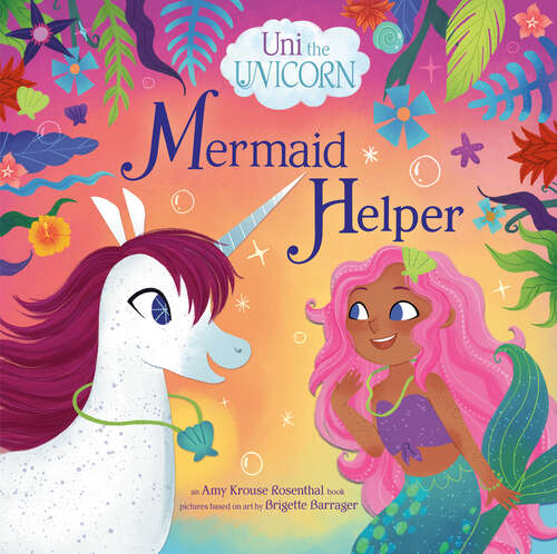Book cover of Uni the Unicorn: Mermaid Helper (Uni the Unicorn)