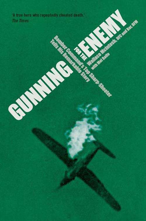 Book cover of Gunning for the Enemy: Bomber Command's Top Sharp-Shooter Tells His Remarkable Story
