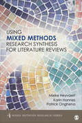 Using Mixed Methods Research Synthesis for Literature Reviews: The Mixed Methods Research Synthesis Approach (Mixed Methods Research Series #4)
