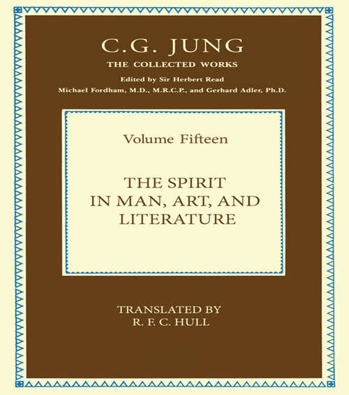 Book cover of The Spirit of Man in Art and Literature: Spirit In Man, Art, And Literature (Collected Works of C. G. Jung #5)