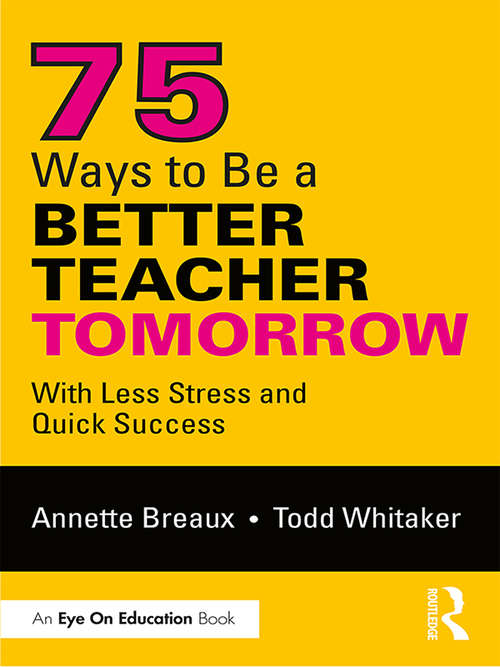 Book cover of 75 Ways to Be a Better Teacher Tomorrow: With Less Stress and Quick Success