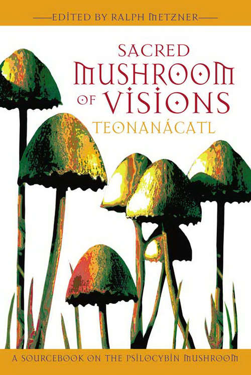 Book cover of Sacred Mushroom of Visions: A Sourcebook on the Psilocybin Mushroom