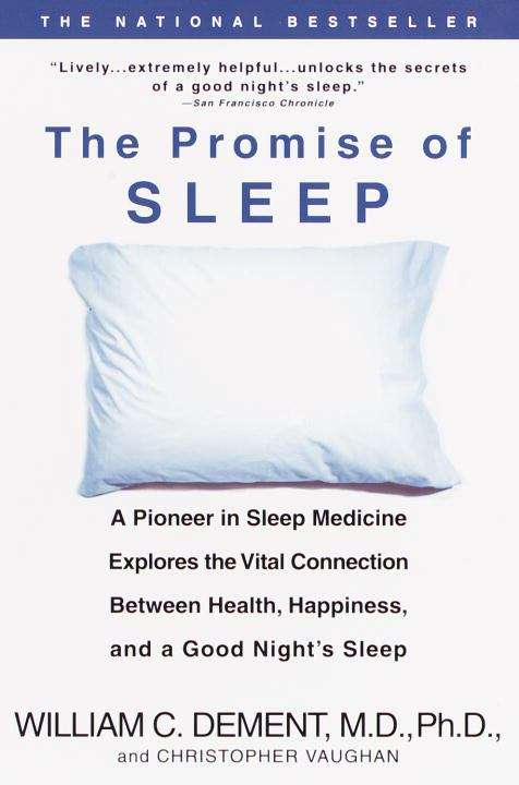 Book cover of The Promise of Sleep: A Pioneer in Sleep Medicine Explores the Vital Connection Between Health, Happiness, and a Good Night's Sleep