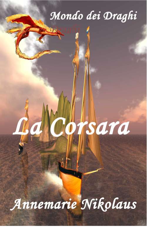 Book cover of La Corsara: Un romanzo fantasy su navigatori, draghi ed elfi (Mondo dei Draghi #1)