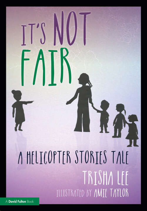Book cover of It's Not Fair: A Helicopter Stories Tale