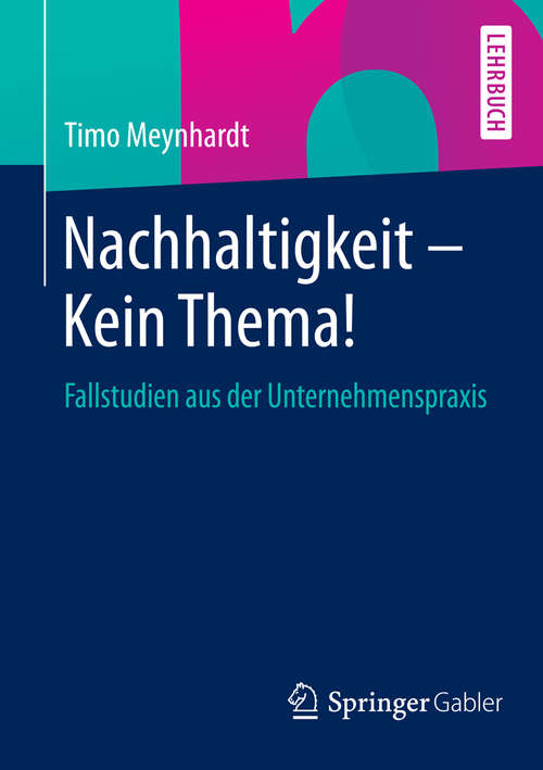 Book cover of Nachhaltigkeit - Kein Thema!: Fallstudien aus der Unternehmenspraxis (2014)