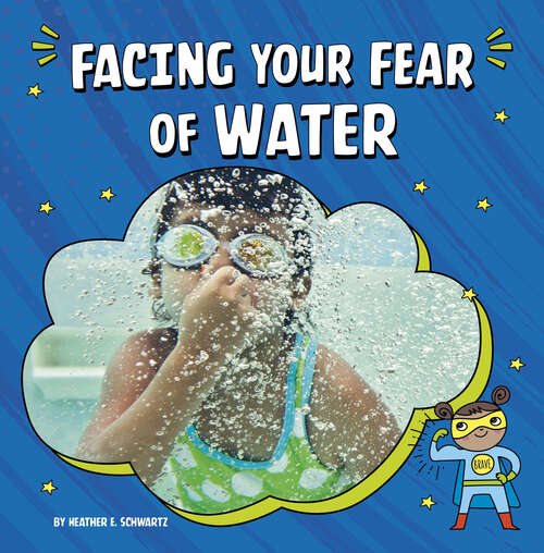 Book cover of Facing Your Fear of Water (Facing Your Fears Ser.)