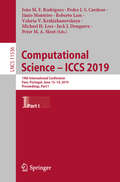 Computational Science – ICCS 2019: 19th International Conference, Faro, Portugal, June 12–14, 2019, Proceedings, Part I (Lecture Notes in Computer Science #11536)