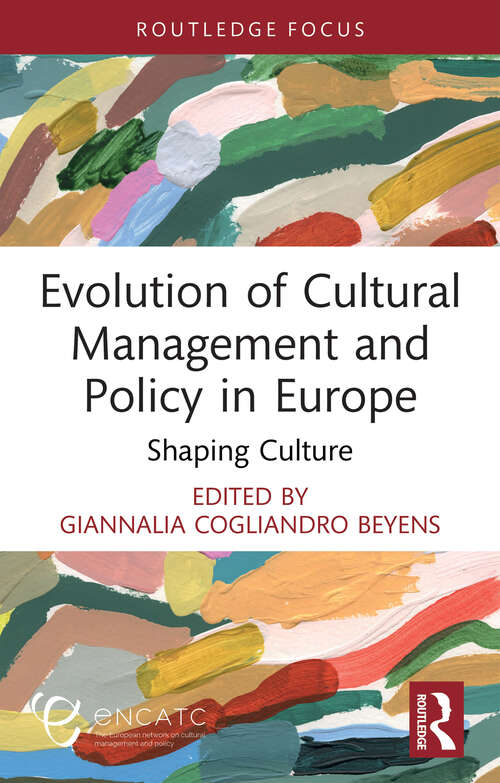 Book cover of Evolution of Cultural Management and Policy in Europe: Shaping Culture (1) (ENCATC Advances in Cultural Management and Policy)