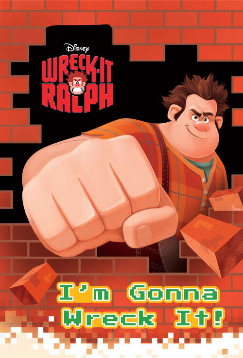 Book cover of I'm Gonna Wreck It! (Disney Wreck-it Ralph)