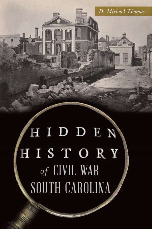 Book cover of Hidden History of Civil War South Carolina (Hidden History)