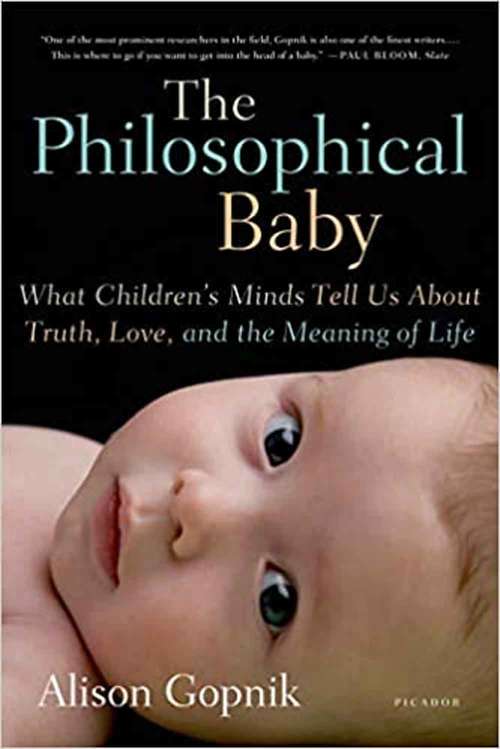 Book cover of The Philosophical Baby: What Children's Minds Tell Us About Truth, Love, And The Meaning Of Life