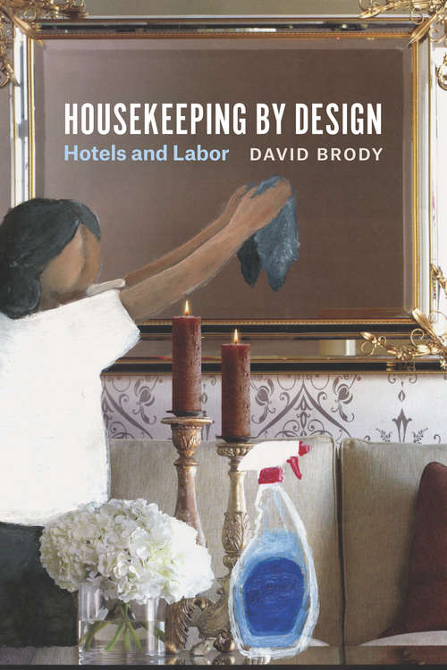 Housekeeping by Design: Hotels and Labor