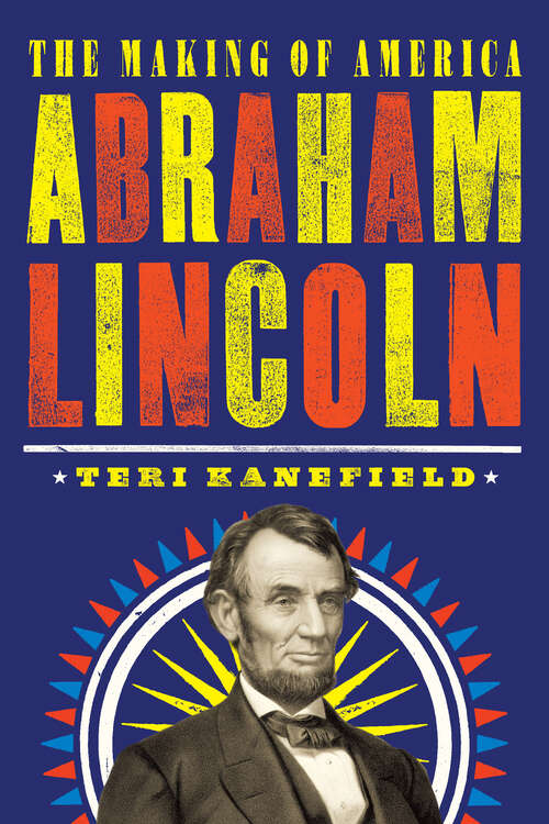 Book cover of Abraham Lincoln: The Making Of America #3 (The Making of America)