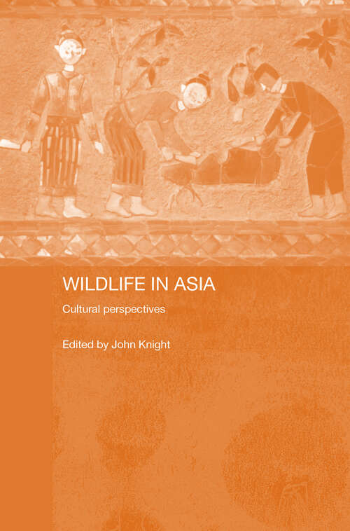 Wildlife in Asia: Cultural Perspectives (Man And Nature In Asia Ser. #Vol. 5)