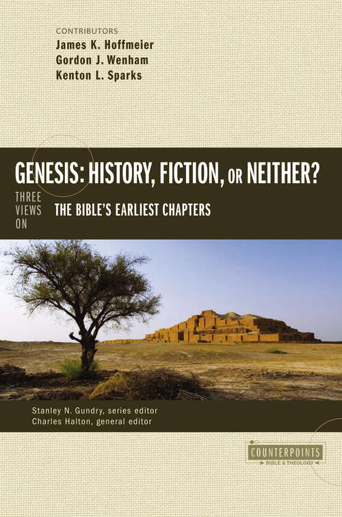 Genesis: Three Views on the Bible’s Earliest Chapters (Counterpoints: Bible and Theology)