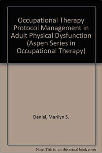 Book cover of Occupational Therapy Protocol Management in Adult Physical Dysfunction (Aspen Series in Occupational Therapy Ser.)