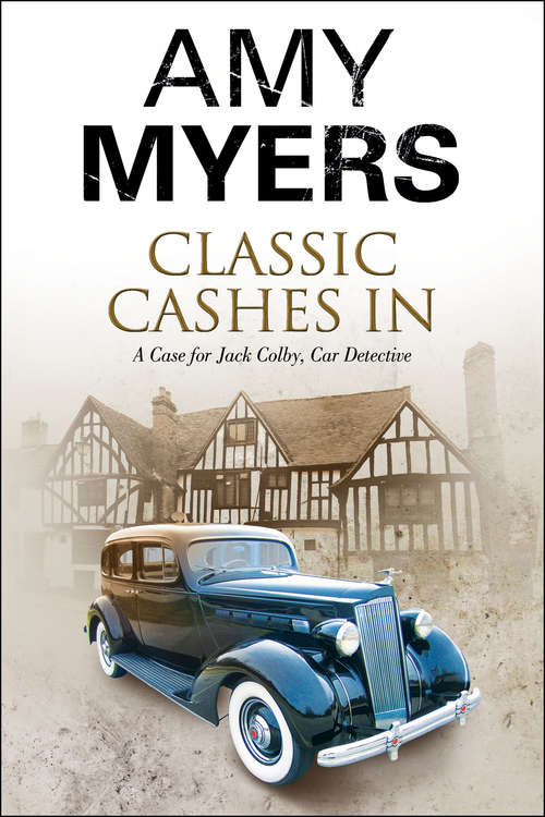 Classic Cashes In: A British Classic Car Mystery (The Jack Colby, Car Detective Mysteries #6)