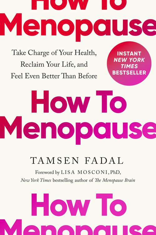 Book cover of How to Menopause: Take Charge of Your Health, Reclaim Your Life, and Feel Even Better than Before
