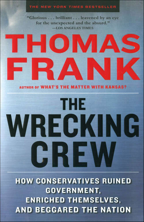 Book cover of The Wrecking Crew: How Conservatives Ruined Government, Enriched Themselves, and Beggared the Nation