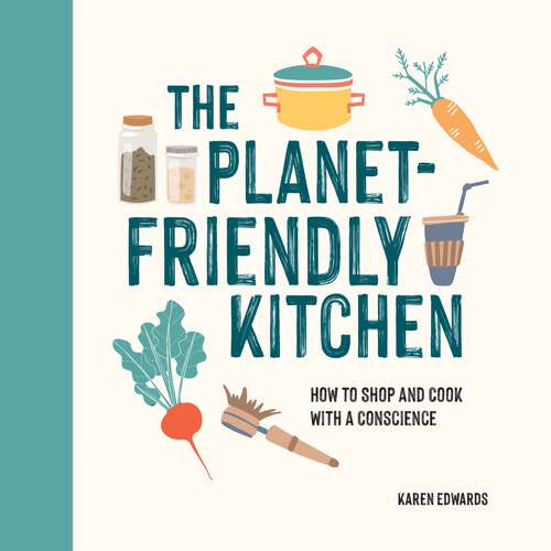 Book cover of The Planet-Friendly Kitchen: How to Shop and Cook With a Conscience