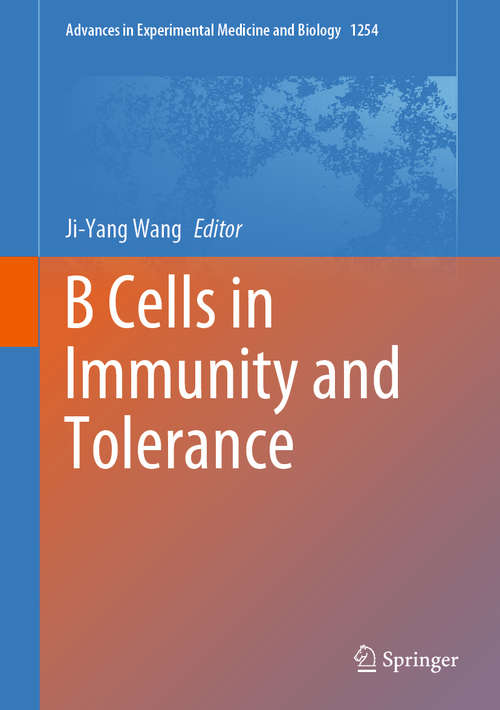 B Cells in Immunity and Tolerance (Advances In Experimental Medicine And Biology Ser. #1254)
