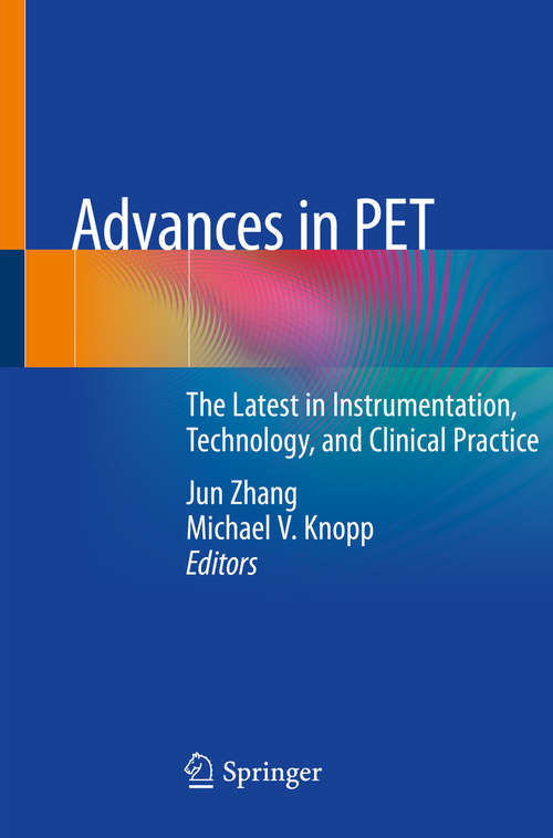 Advances in PET: The Latest in Instrumentation, Technology, and Clinical Practice