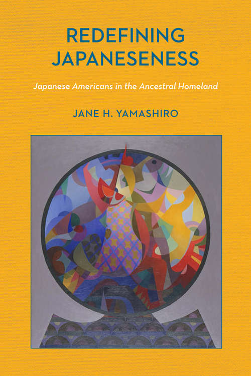 Book cover of Redefining Japaneseness: Japanese Americans in the Ancestral Homeland