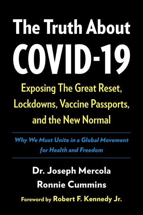 Book cover of The Truth About COVID-19: Exposing The Great Reset, Lockdowns, Vaccine Passports, and the New Normal