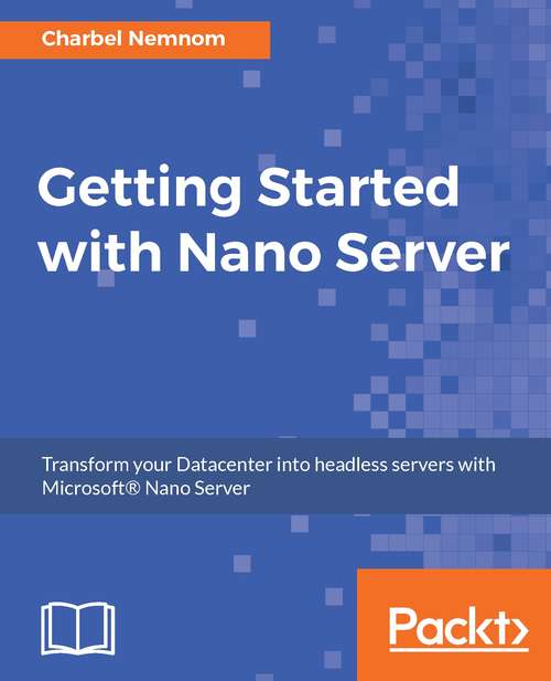 Book cover of Getting Started with Windows Nano Server